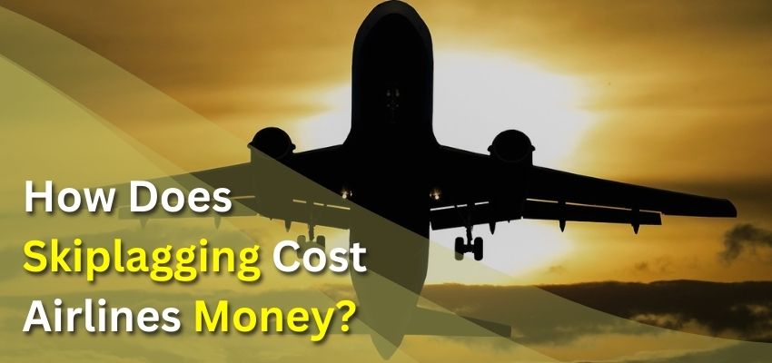 How Does Skiplagging Cost Airlines Money?