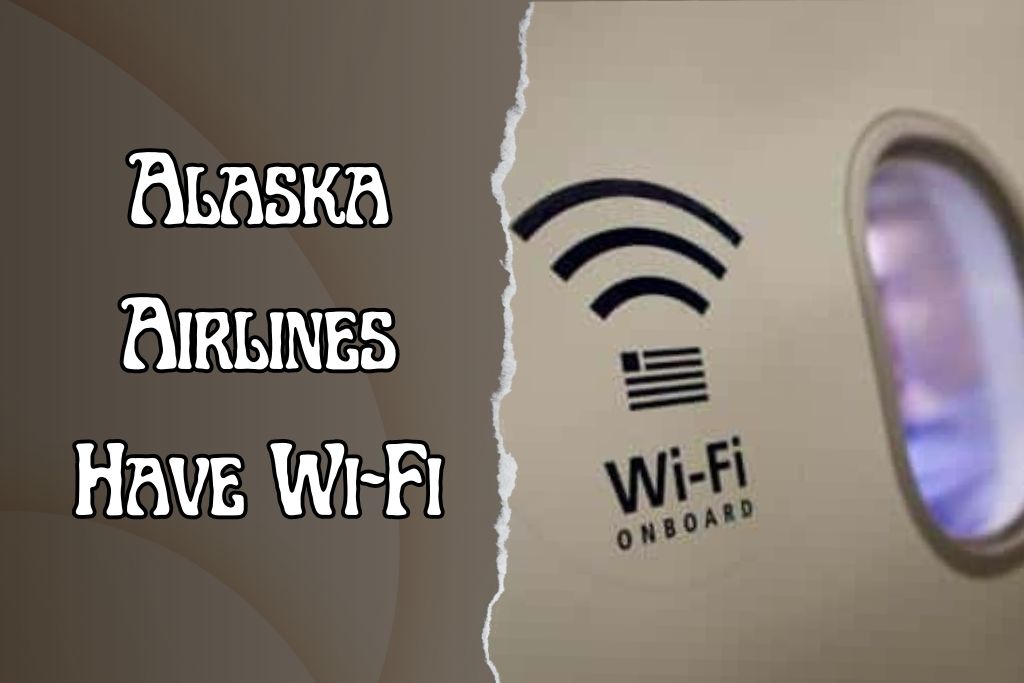 Does Alaska Airlines Have Wi-Fi? Learning About Fees, Uses, & Other Aspects
