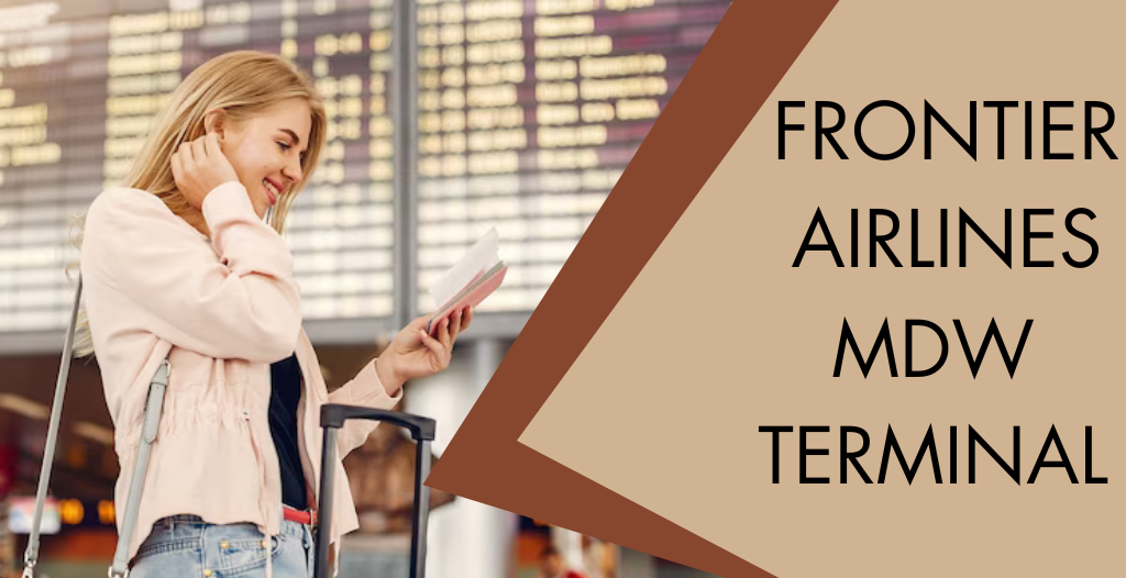 What Terminal is Frontier at Midway? MDW Airport +18557451194