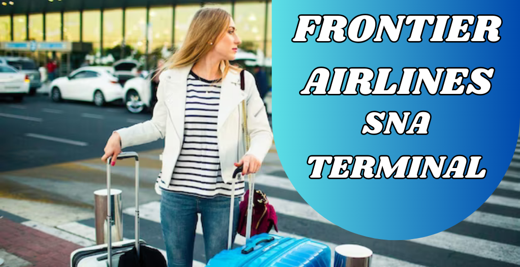 What Terminal is Frontier at John Wayne? SNA Airport +18557451194