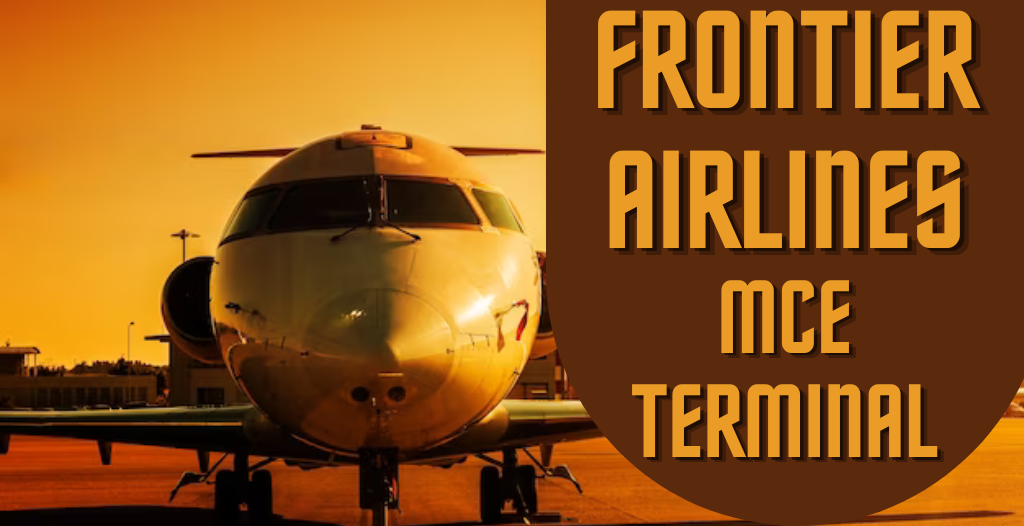 What Terminal is Frontier at Merced? MCE Airport +18557451194