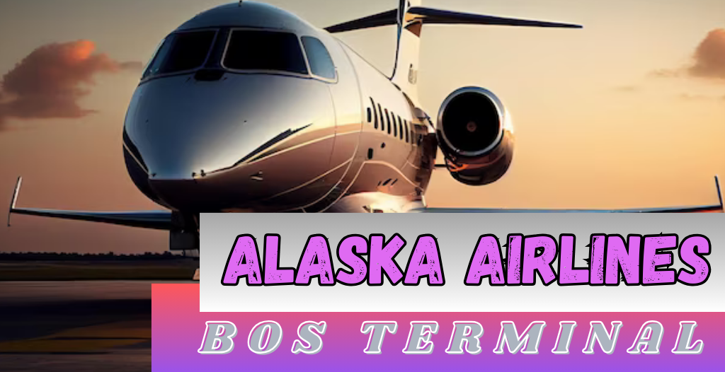 What Terminal is Alaska at Logan? BOS Airport +18557451194