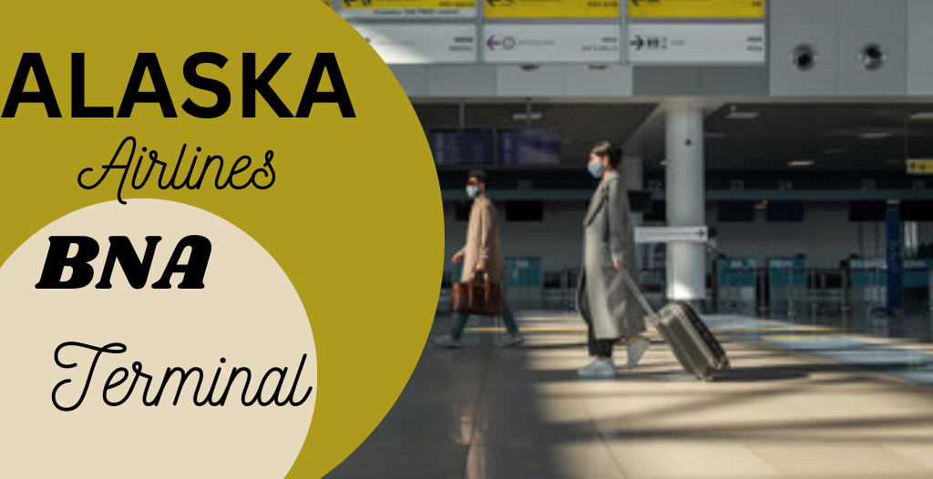 What Terminal is Alaska at Nashville? BNA Airport +18557451194