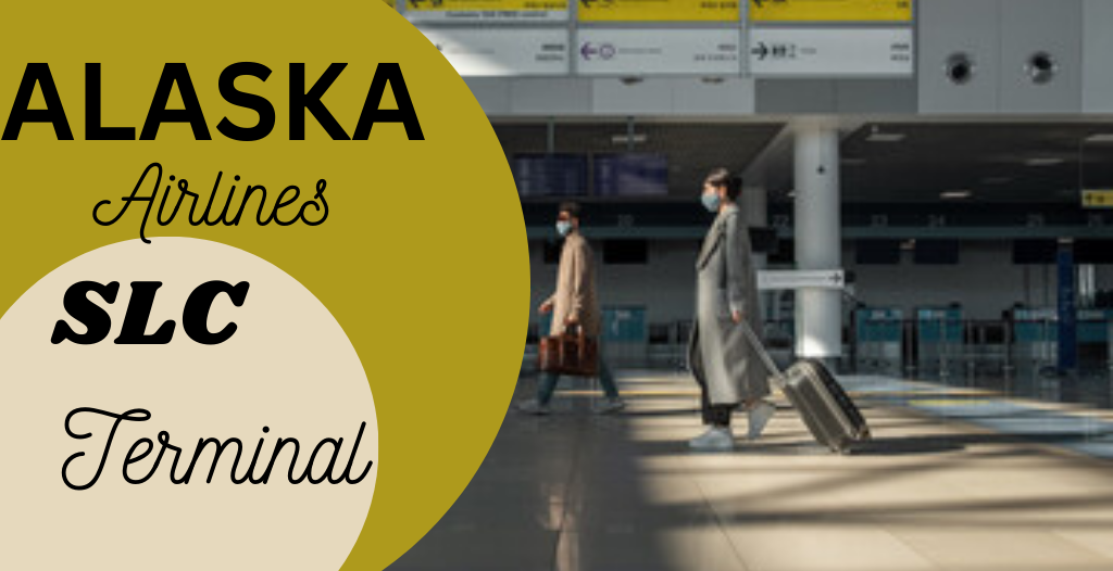 What Terminal is Alaska at Salt Lake City? SLC Airport +18557451194