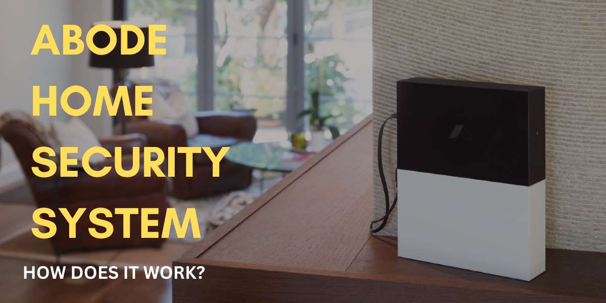 how does abode home security system work