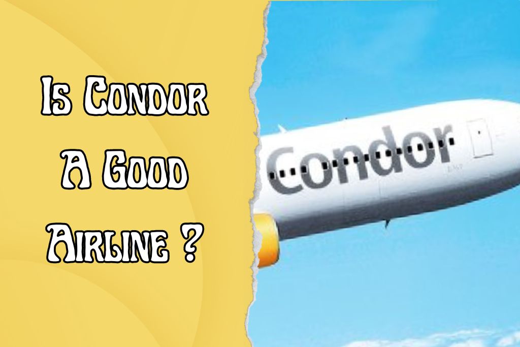 Is Condor A Good Airline? An Overview of Services, Affordability, Safety, And More