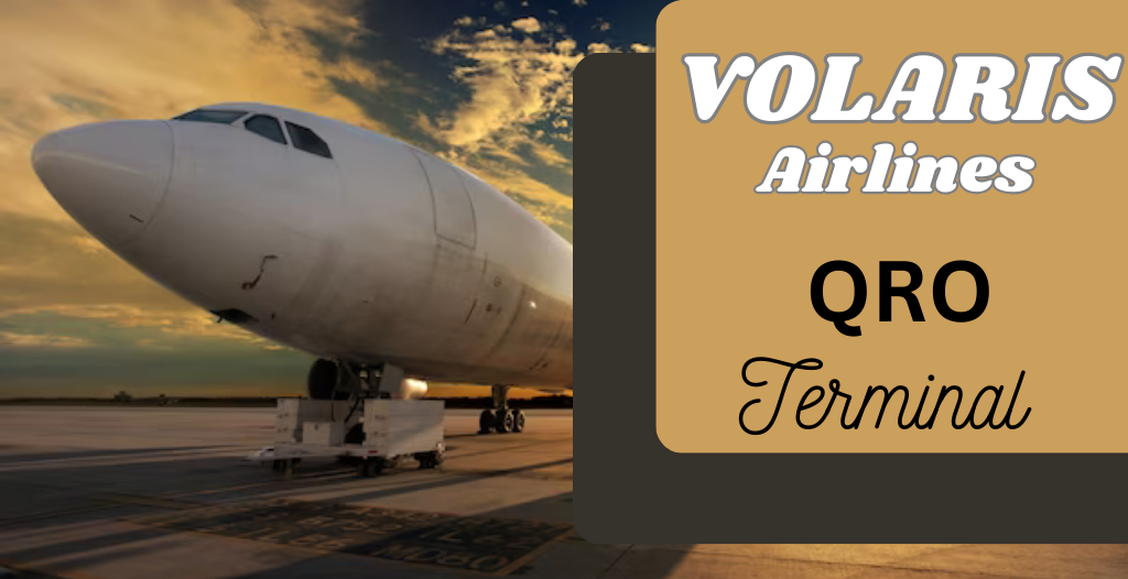 What Terminal is Volaris at QRO Airport? +18557451194