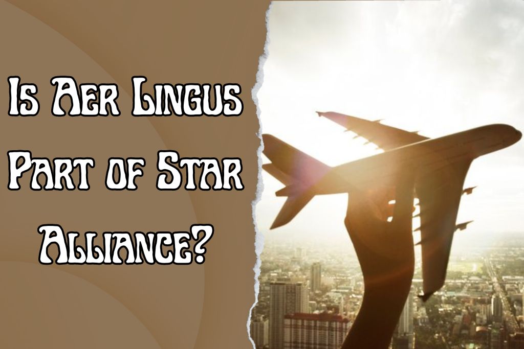 Is Aer Lingus Part of Star Alliance?