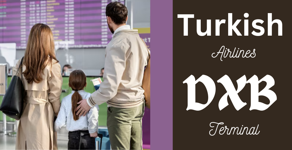 What Terminal is Turkish at Dubai? DXB Airport +18557451194