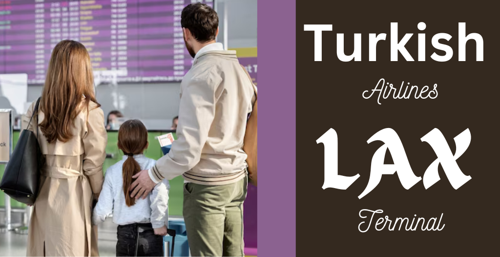 What Terminal is Turkish at LAX Airport? +18557451194