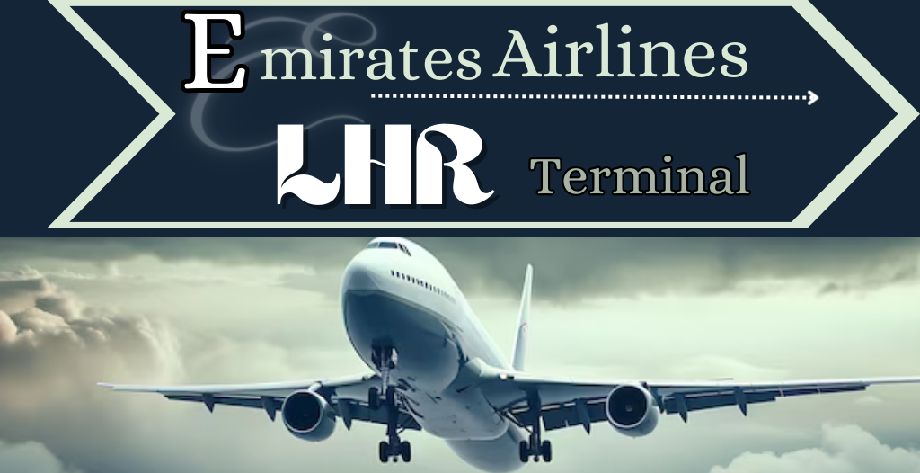 What Terminal is Emirates at Heathrow? LHR Airport +18557451194