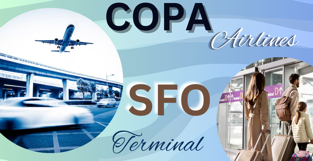 What Terminal is Copa at San Francisco? SFO Airport +18557451194