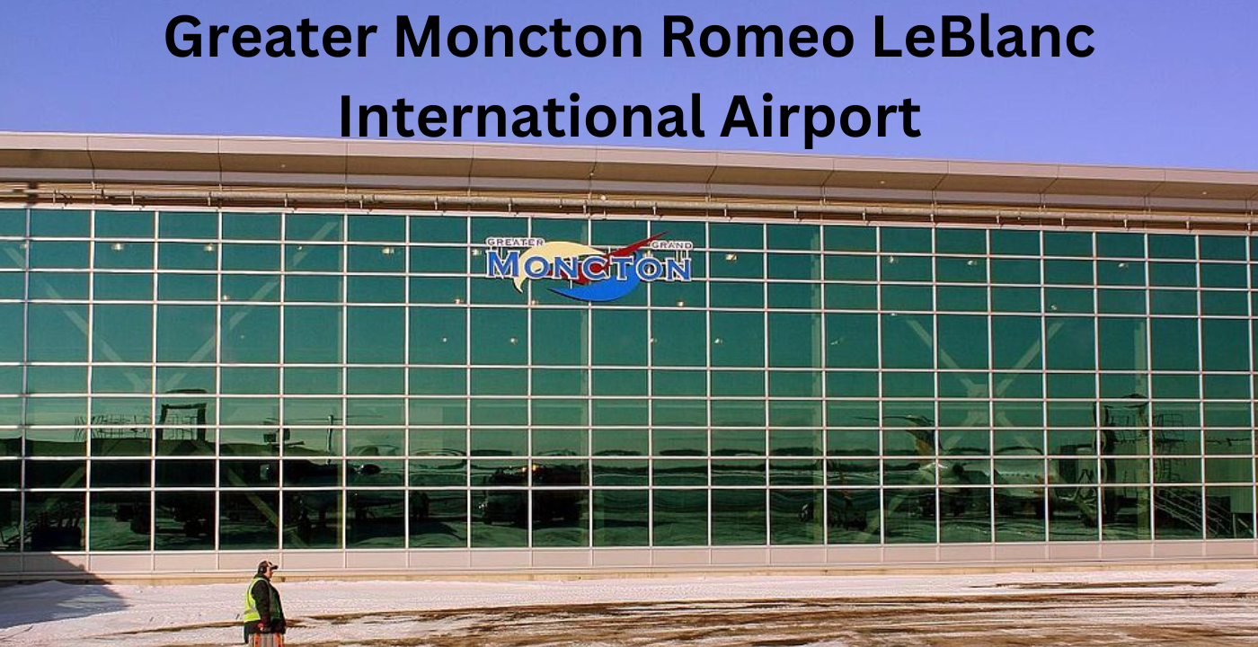 Greater Moncton Roméo LeBlanc International Airport
