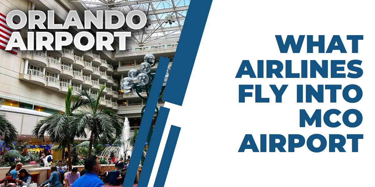 What Airlines Fly into Orlando International Airport (MCO)?