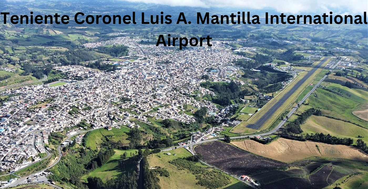 Teniente Coronel Luis A. Mantilla International Airport