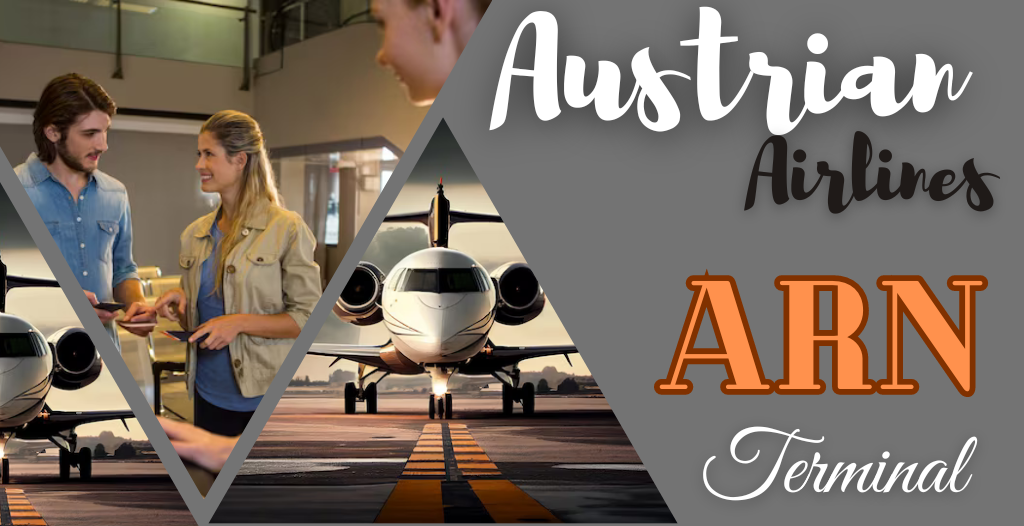 What Terminal is Austrian at Stockholm? ARN Airport +18557451194