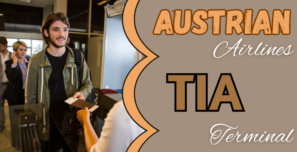 What Terminal is Austrian at TIA Airport? +18557451194