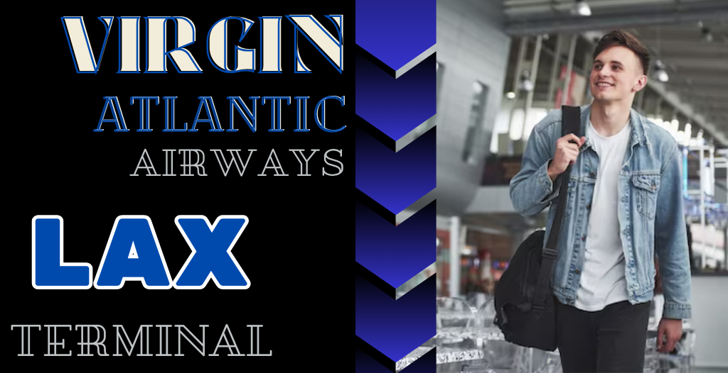 What Terminal is Virgin Atlantic at LAX Airport? +18557451194