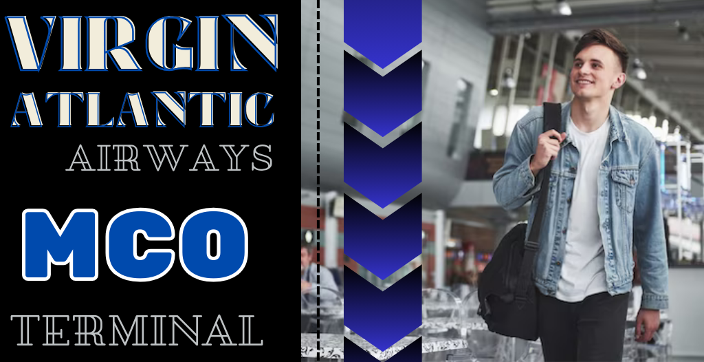 What Terminal is Virgin Atlantic at Orlando? MCO Airport +18557451194