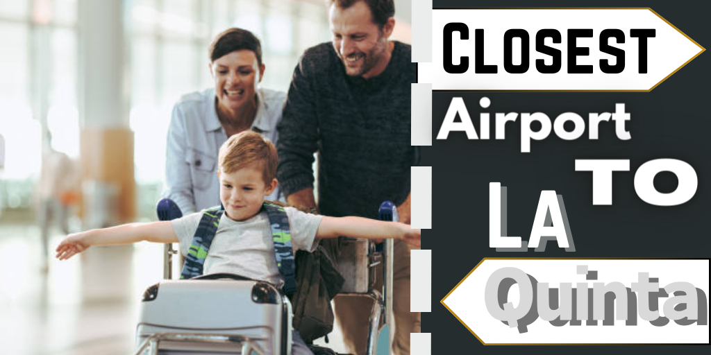 Closest Airport to La Quinta, California