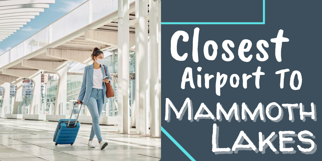 Closest Airport to Mammoth Lakes