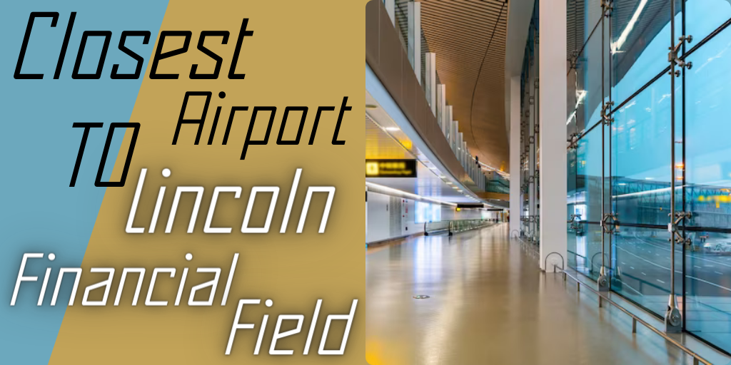 Closest Airport to Lincoln Financial Field