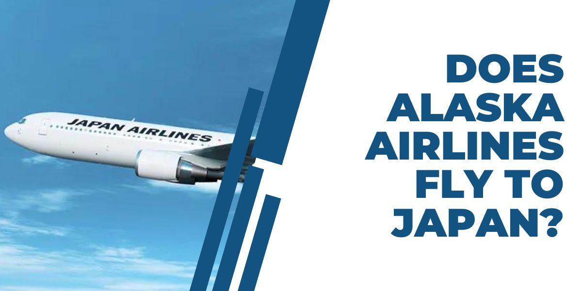 Does Alaska Airlines Fly to Japan?