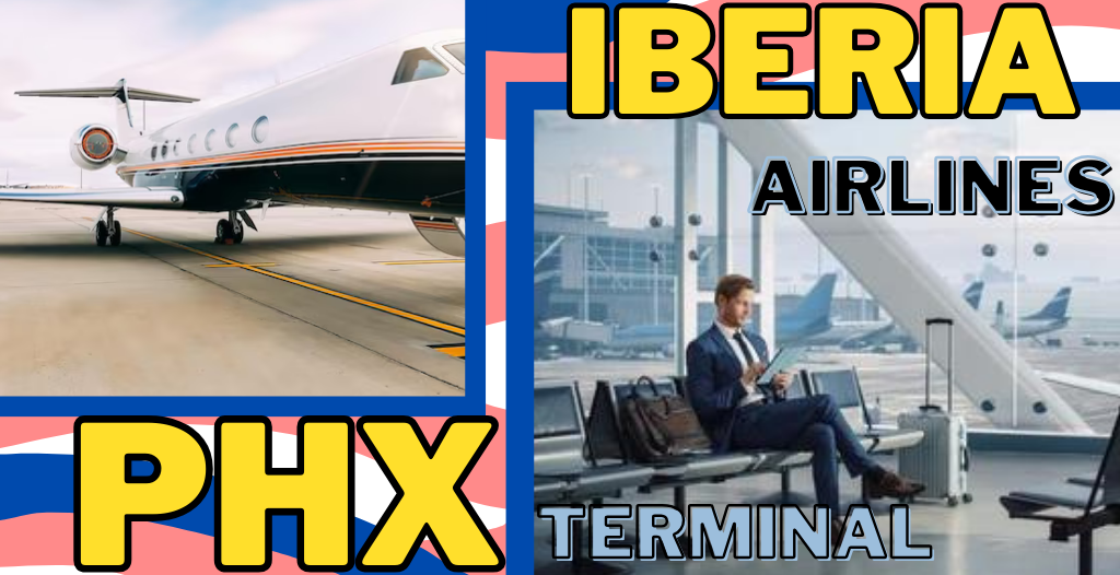 What Terminal is Iberia at PHX Airport? +18557451194
