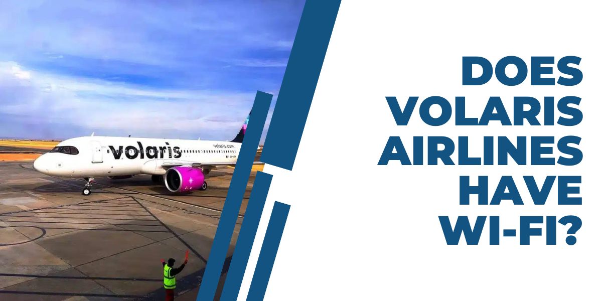 Does Volaris have Wi-Fi on Domestic and International Flights?