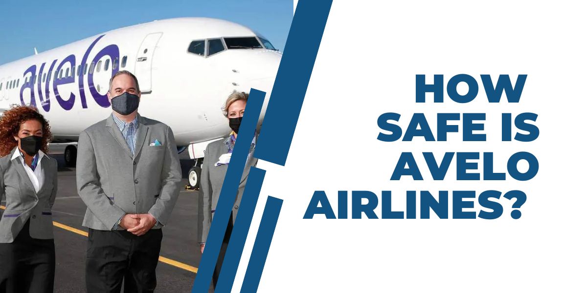 Is Avelo Airlines Safe?