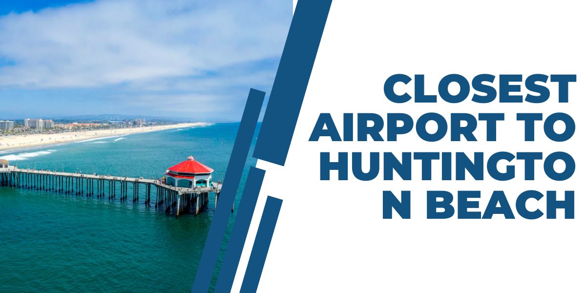 Closest Airport to Huntington Beach