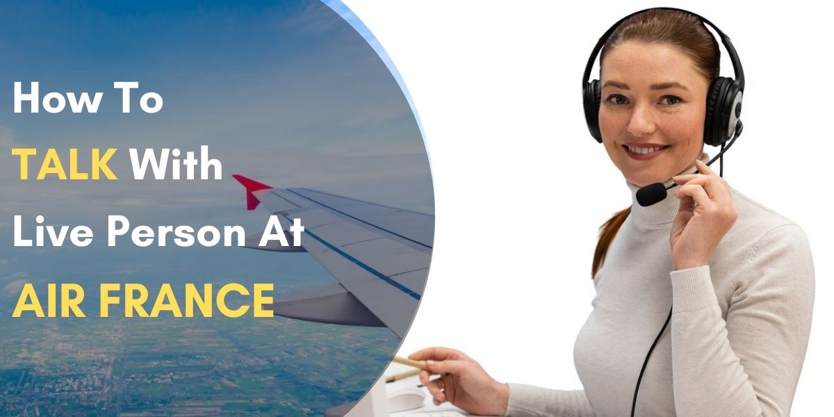 How To Talk To a Live Person at Air France