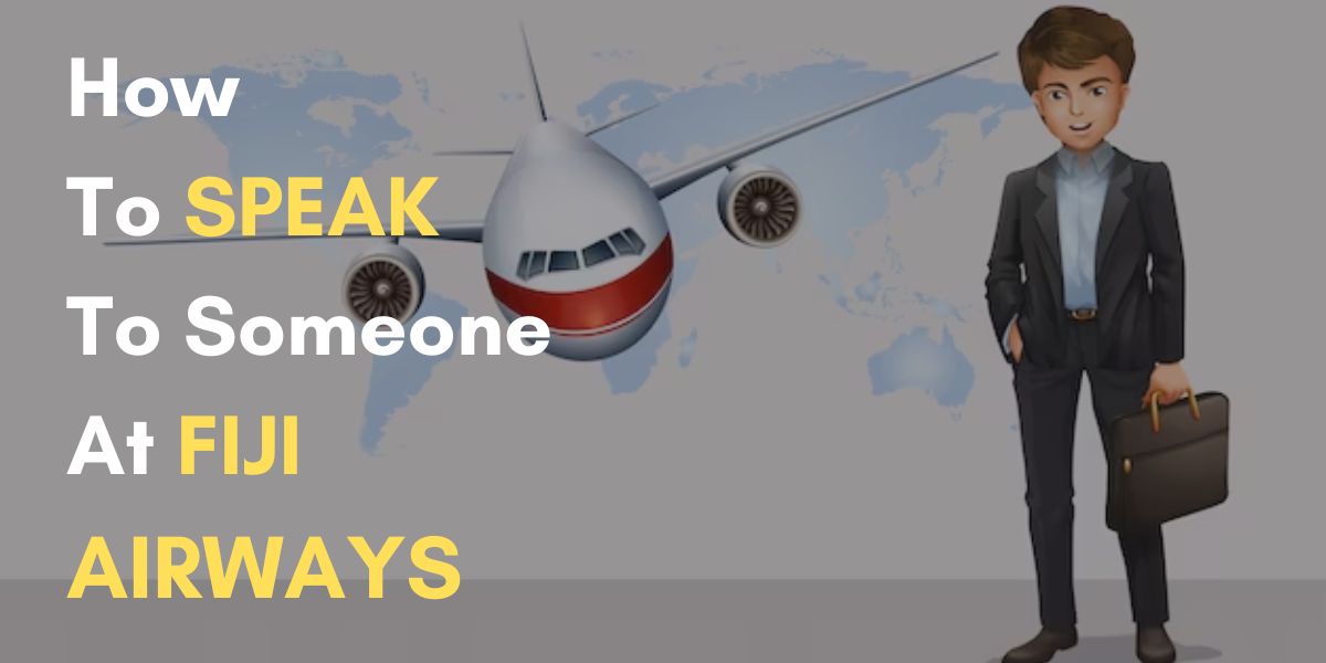How To Speak To Someone At Fiji Airways