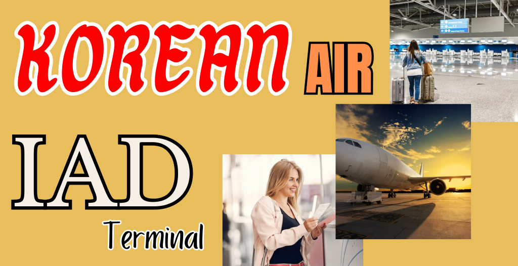 What Terminal is Korean Air at Dulles? IAD Airport +18557451194