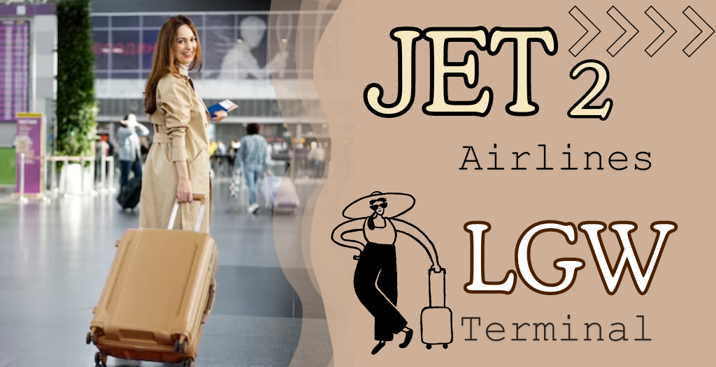 What Terminal is Jet2 at Gatwick? LGW Airport +18557451194