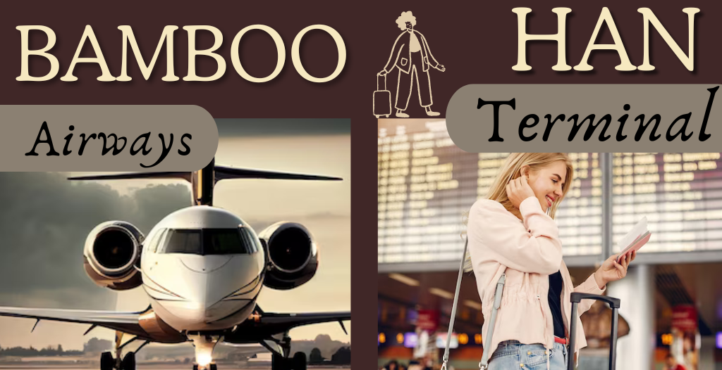 What Terminal is Bamboo at HAN Airport? +18557451194