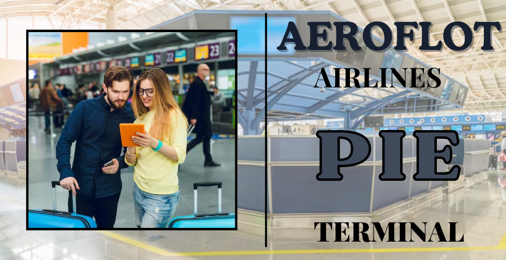 What Terminal is Aeroflot at PIE Airport? +18557451194