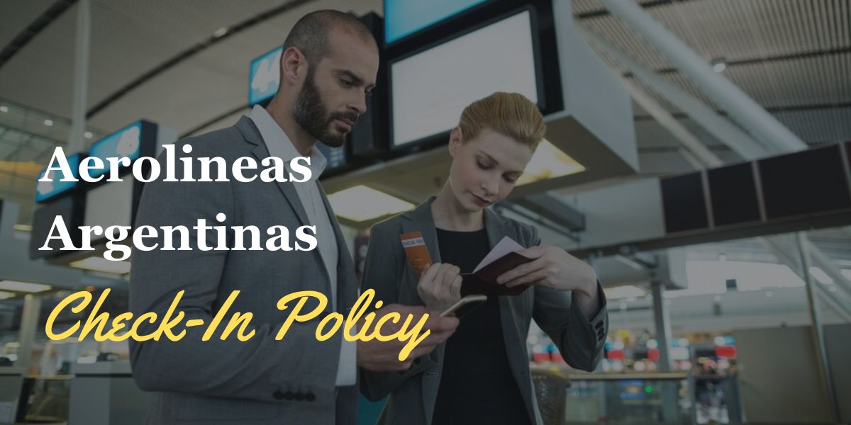 Aerolineas Argentinas Check-In Policy