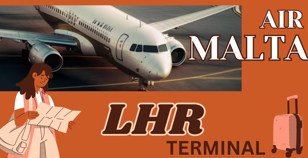 What Terminal is Air Malta at LHR Airport? +18557451194