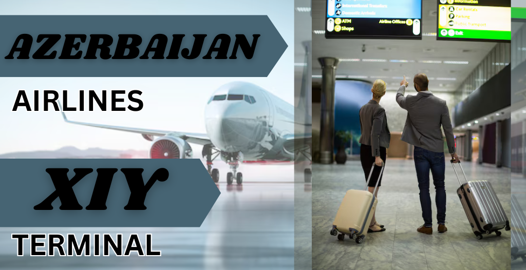 What Terminal is Azerbaijan at XIY Airport? +18557451194