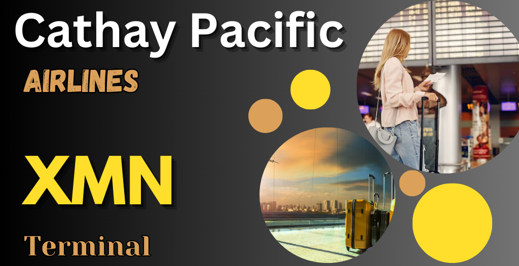 What Terminal is Cathay Pacific at XMN Airport? +18557451194