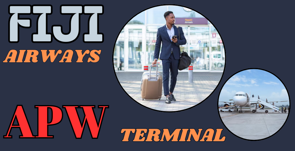 What Terminal is Fiji at APW Airport? +18557451194