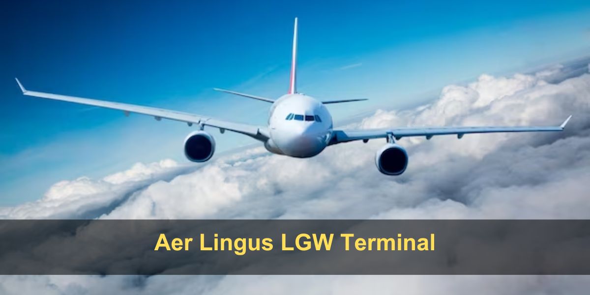 Aer Lingus LGW Terminal – London Gatwick Airport