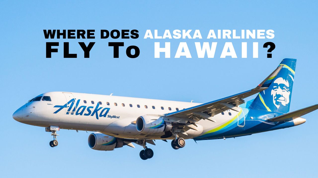 Where Does Alaska Airlines Fly to Hawaii? 2025 Route Expansion Guide