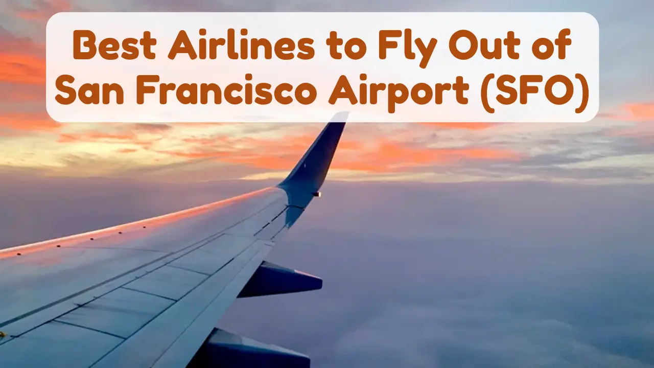 Best Airlines to Fly Out of San Francisco Airport (SFO)