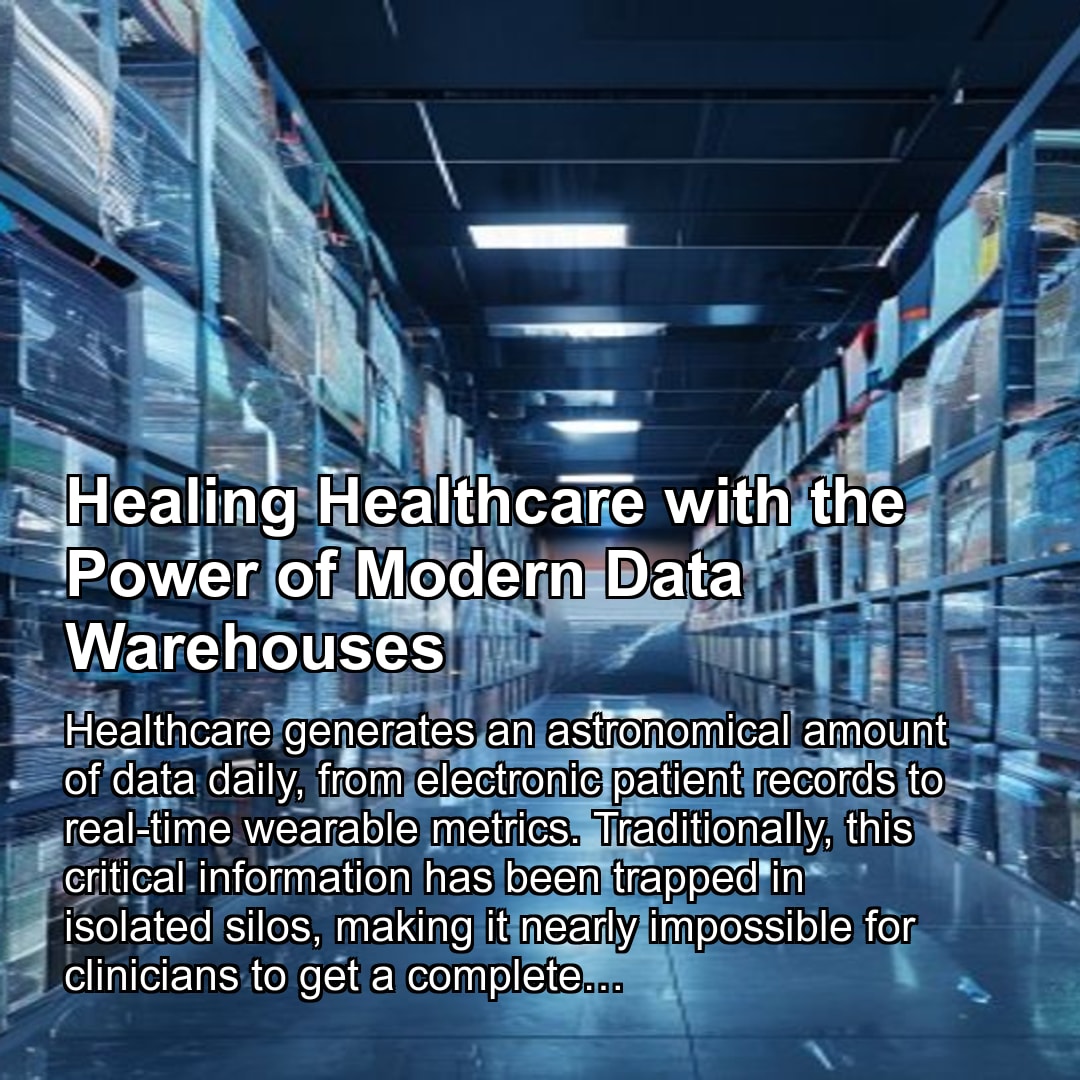 Healing Healthcare with the Power of Modern Data Warehouses