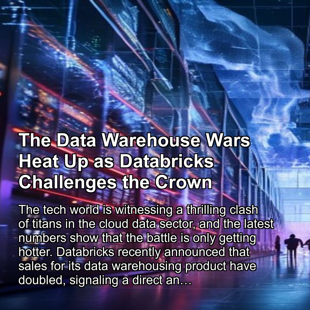 The Data Warehouse Wars Heat Up as Databricks Challenges the Crown