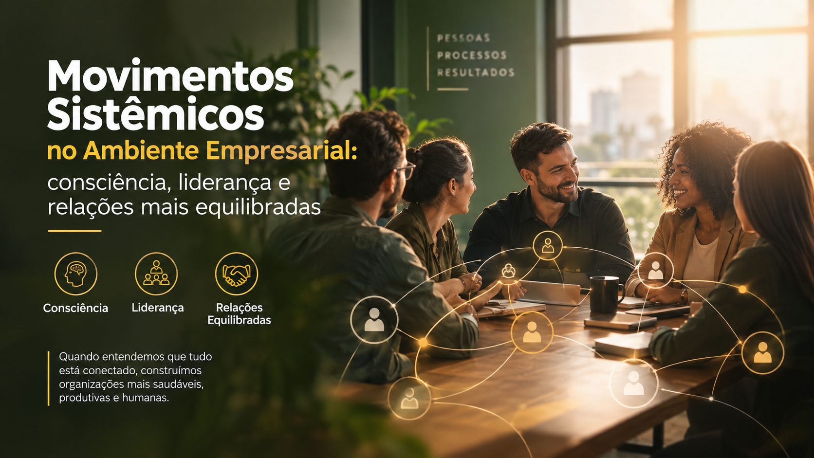 Movimentos Sistêmicos no ambiente empresarial: consciência, liderança e relações mais equilibradas