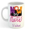 Personalized with Name [Now or Never] Ceramic Mug 11 OZ 
