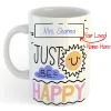 Personalized Just Be Happy Coffee-Tea Mug with personalized name